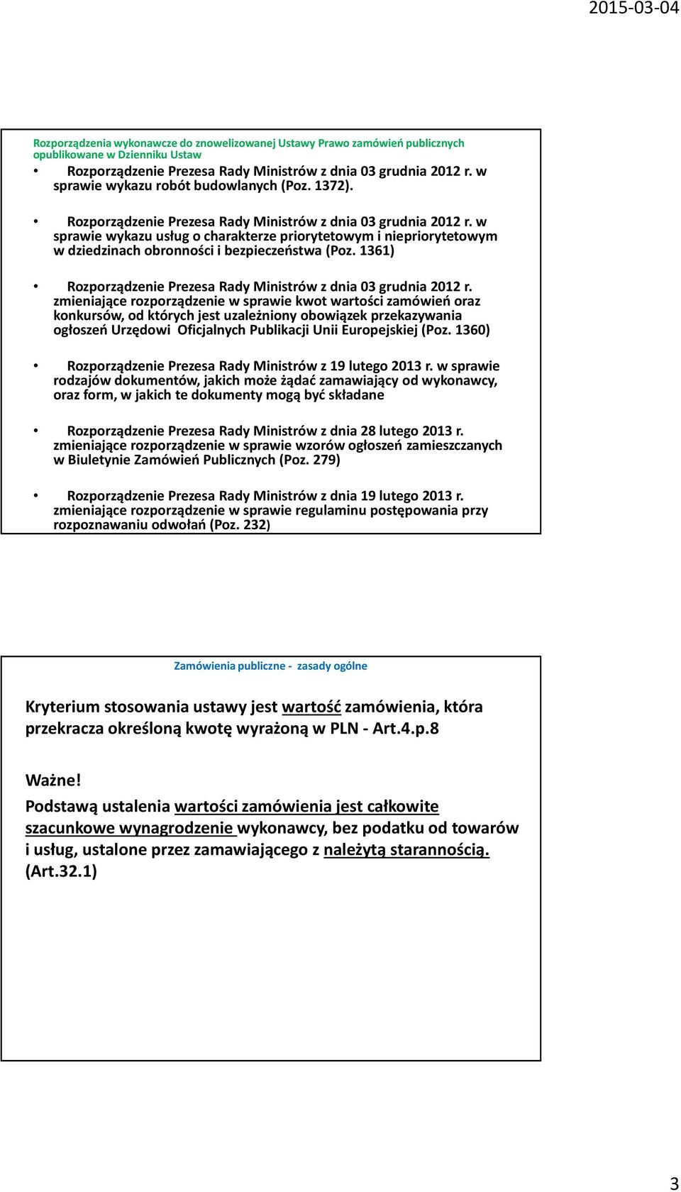 w sprawie wykazu usług o charakterze priorytetowym i niepriorytetowym w dziedzinach obronności i bezpieczeństwa (Poz. 1361) Rozporządzenie Prezesa Rady Ministrów z dnia 03 grudnia 2012 r.