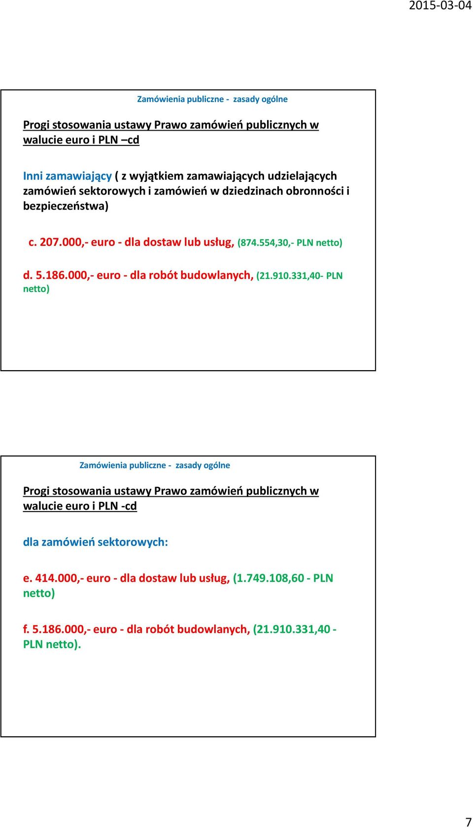 000,- euro - dla robót budowlanych, (21.910.