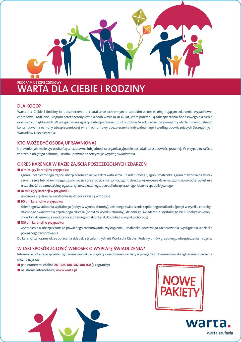 W przypadku rezygnacji z ubezpieczenia lub ukończenia 67 roku życia, proponujemy ofertę indywidualnego kontynuowania ochrony ubezpieczeniowej w ramach umowy ubezpieczenia indywidualnego i według