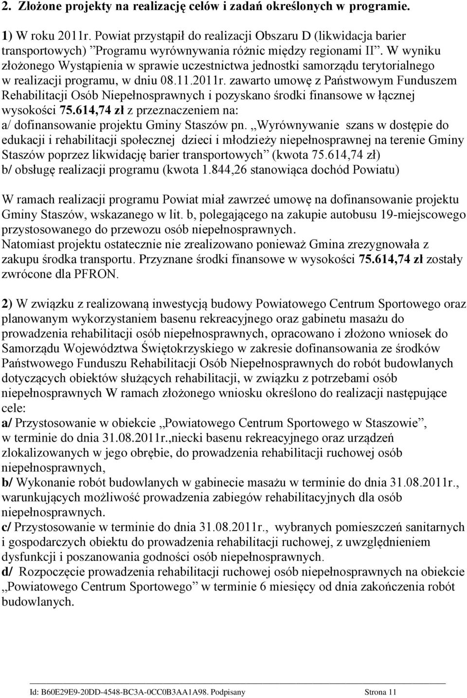 W wyniku złożonego Wystąpienia w sprawie uczestnictwa jednostki samorządu terytorialnego w realizacji programu, w dniu 08.11.2011r.