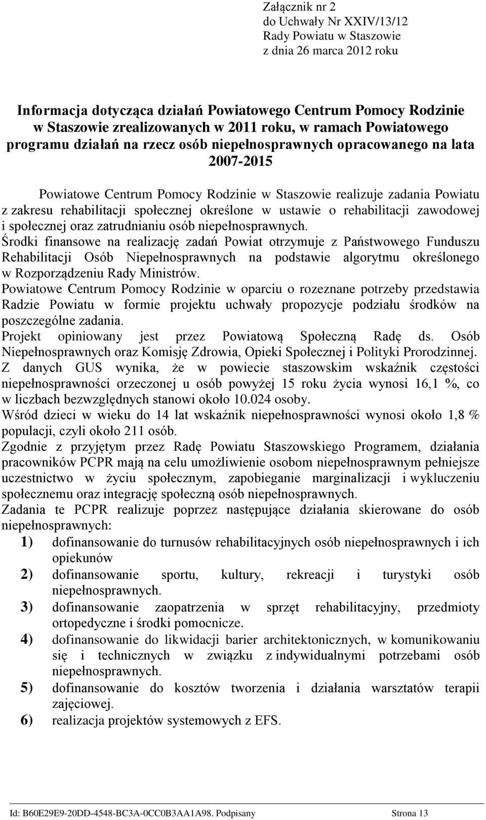 społecznej określone w ustawie o rehabilitacji zawodowej i społecznej oraz zatrudnianiu osób niepełnosprawnych.