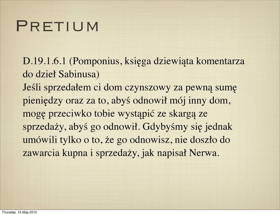 czynszowy za pewną sumę pieniędzy oraz za to, abyś odnowił mój inny dom, mogę przeciwko