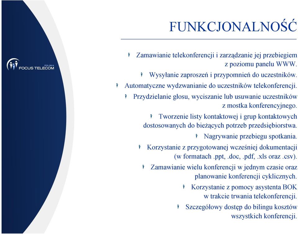 Tworzenie listy kontaktowej i grup kontaktowych dostosowanych do bieżących potrzeb przedsiębiorstwa. Nagrywanie przebiegu spotkania.