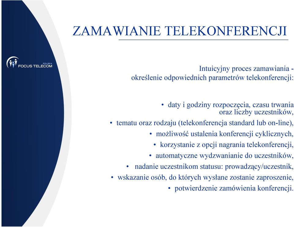 ustalenia konferencji cyklicznych, korzystanie z opcji nagrania telekonferencji, automatyczne wydzwanianie do uczestników,