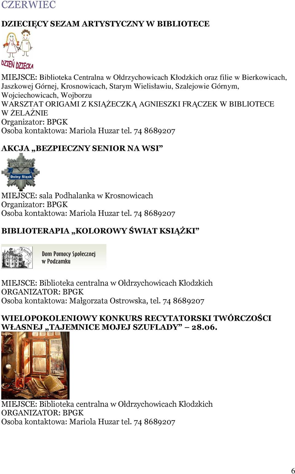 Biblioteka centralna w Ołdrzychowicach Kłodzkich Osoba kontaktowa: Małgorzata Ostrowska, tel.