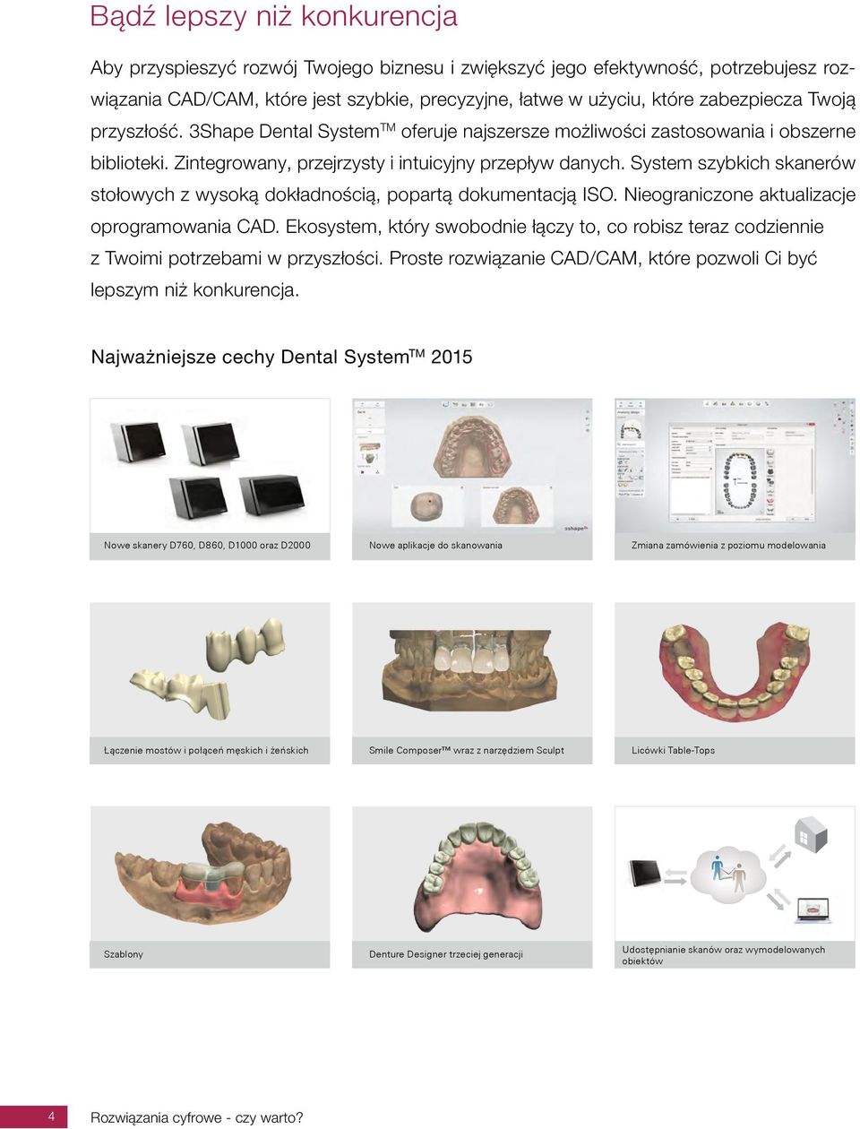 System szybkich skanerów stołowych z wysoką dokładnością, popartą dokumentacją ISO. Nieograniczone aktualizacje oprogramowania CAD.