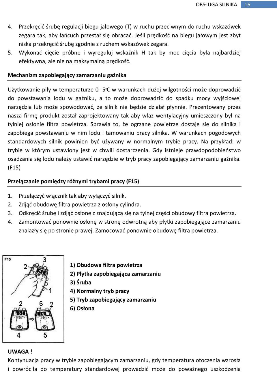 Wykonać cięcie próbne i wyreguluj wskaźnik H tak by moc cięcia była najbardziej efektywna, ale nie na maksymalną prędkość.