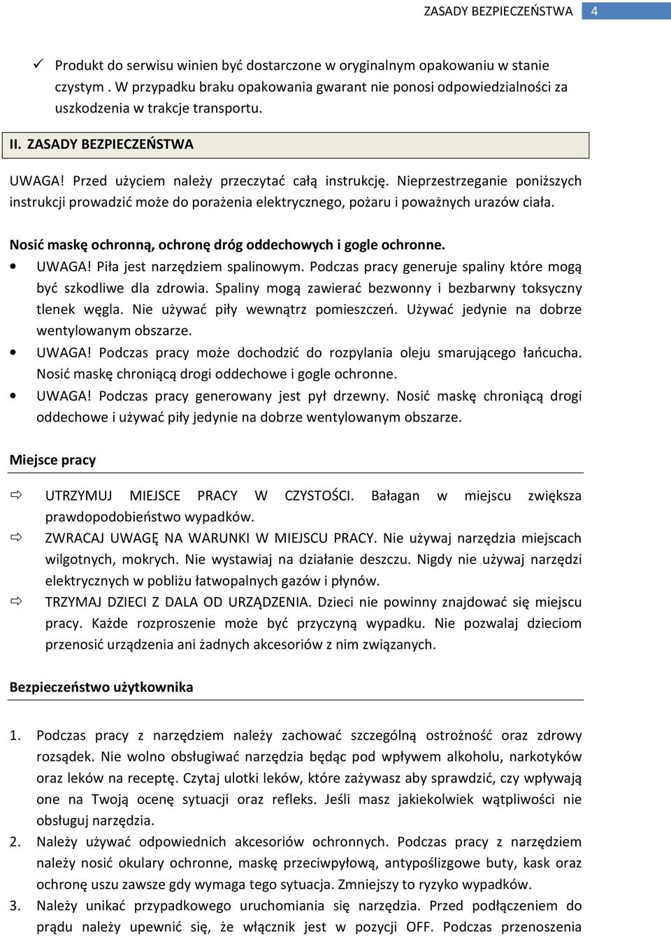 Nieprzestrzeganie poniższych instrukcji prowadzić może do porażenia elektrycznego, pożaru i poważnych urazów ciała. Nosić maskę ochronną, ochronę dróg oddechowych i gogle ochronne. UWAGA!