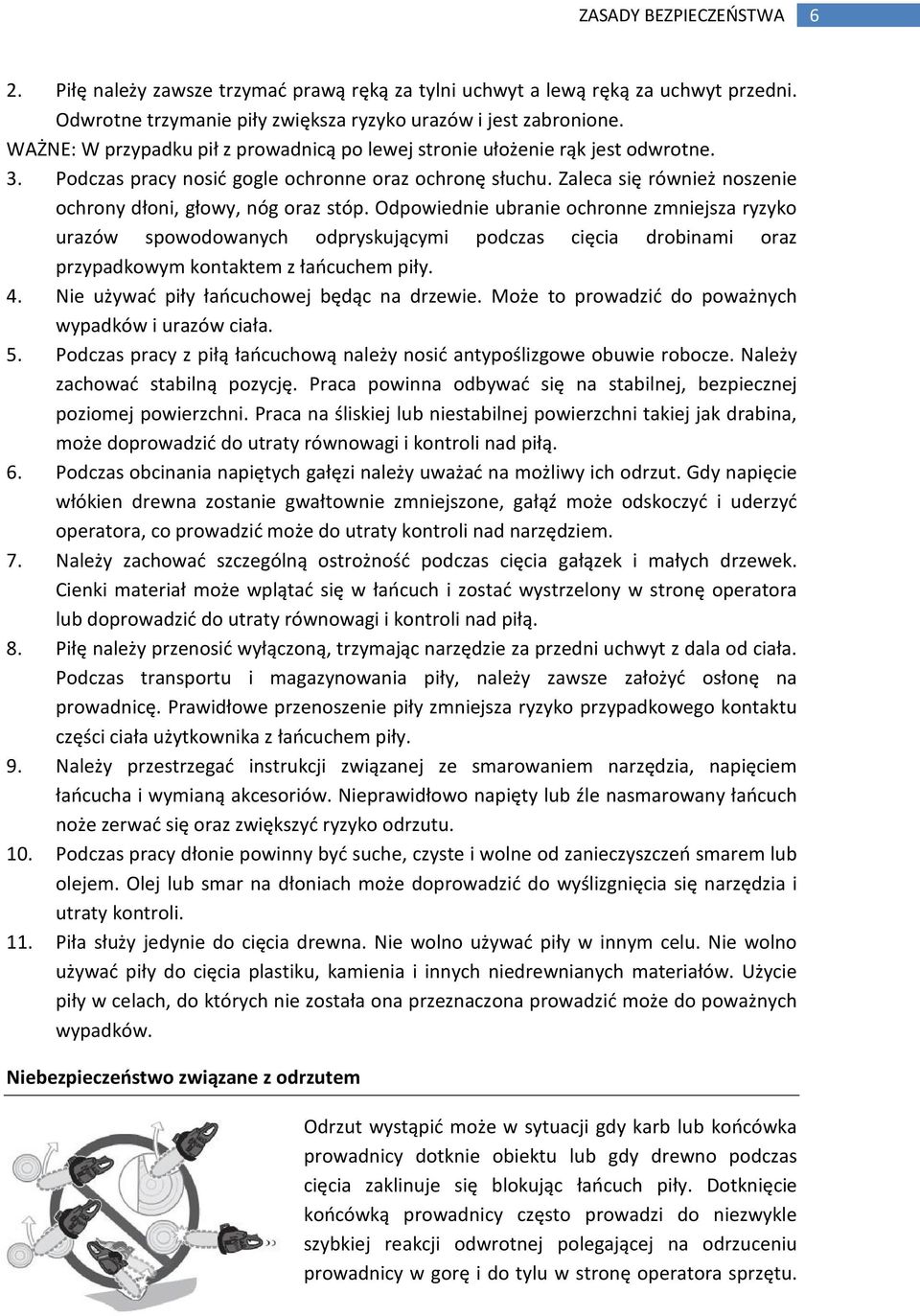 Zaleca się również noszenie ochrony dłoni, głowy, nóg oraz stóp.