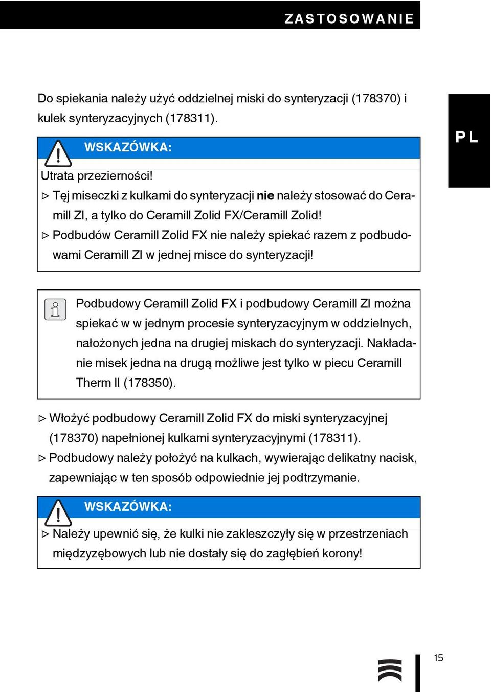 Podbudów Ceramill Zolid FX nie należy spiekać razem z podbudowami Ceramill ZI w jednej misce do synteryzacji!