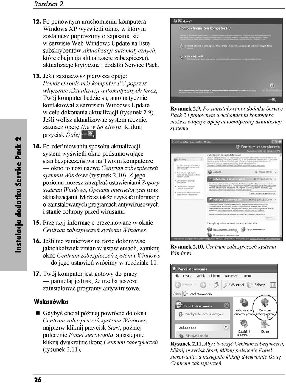 obejmują aktualizacje zabezpieczeń, aktualizacje krytyczne i dodatki Service Pack. 13.