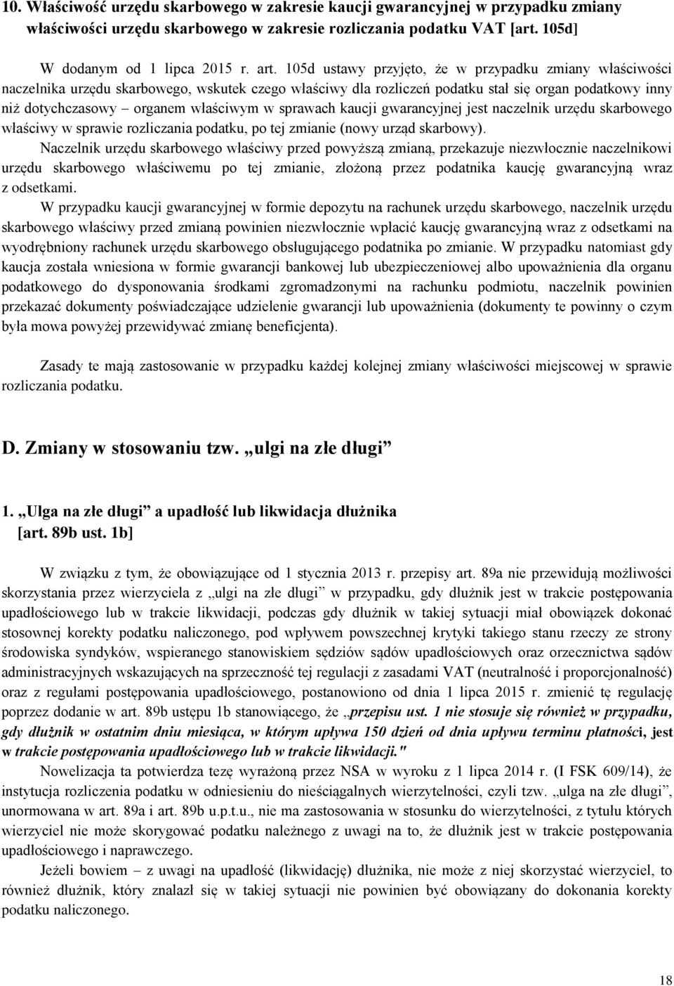 sprawach kaucji gwarancyjnej jest naczelnik urzędu skarbowego właściwy w sprawie rozliczania podatku, po tej zmianie (nowy urząd skarbowy).
