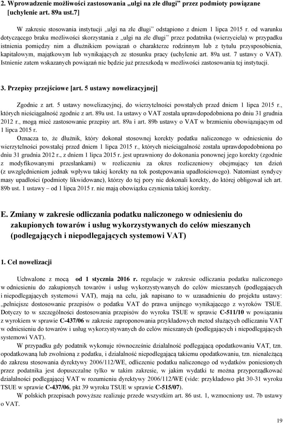 przysposobienia, kapitałowym, majątkowym lub wynikających ze stosunku pracy (uchylenie art. 89a ust. 7 ustawy o VAT).