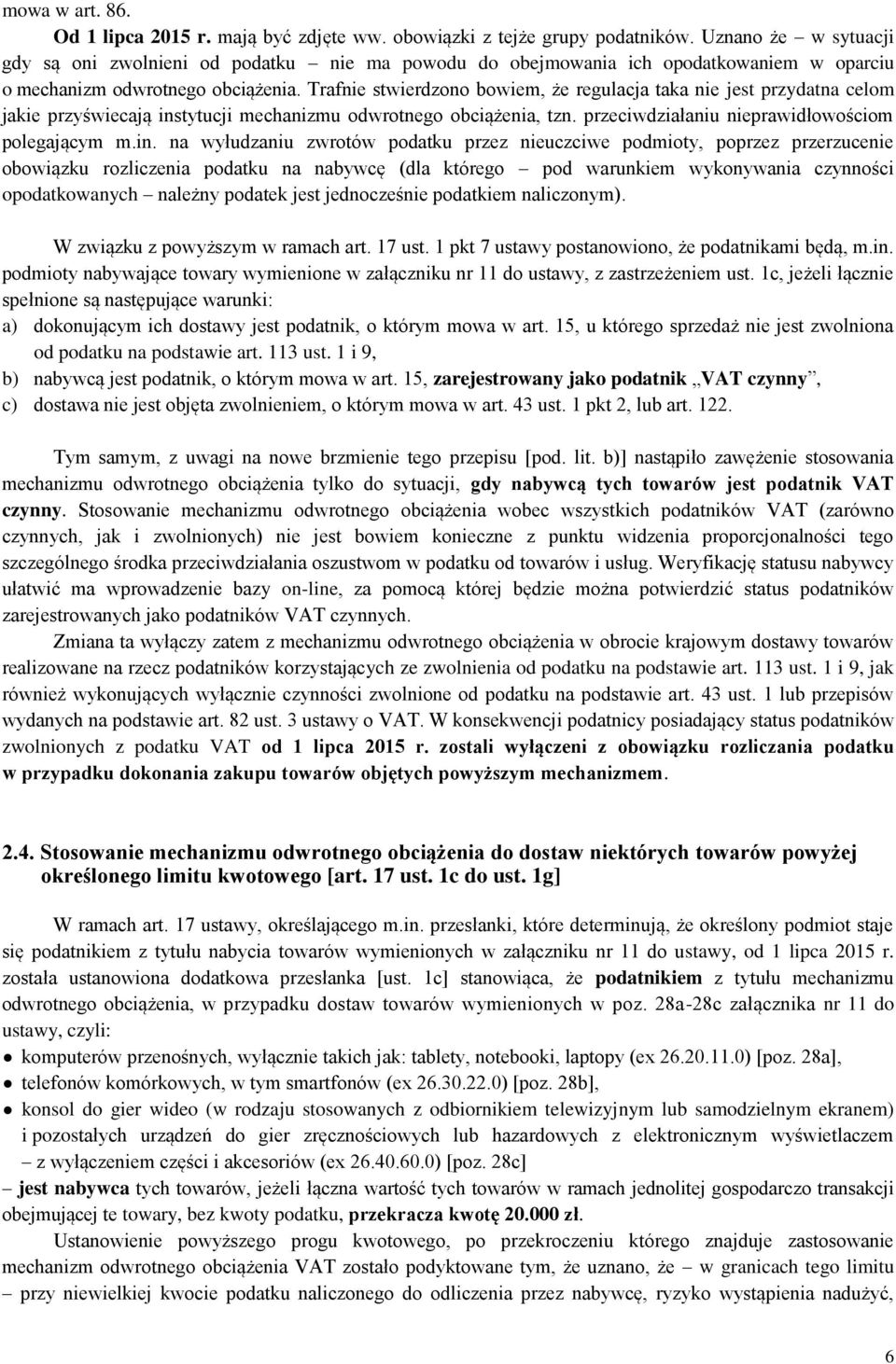 Trafnie stwierdzono bowiem, że regulacja taka nie jest przydatna celom jakie przyświecają ins