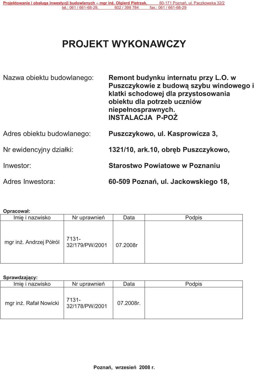 INSTALACJA P-POŻ Adres obiektu budowlanego: Puszczykowo, ul. Kasprowicza 3, Nr ewidencyjny działki: Inwestor: 1321/10, ark.