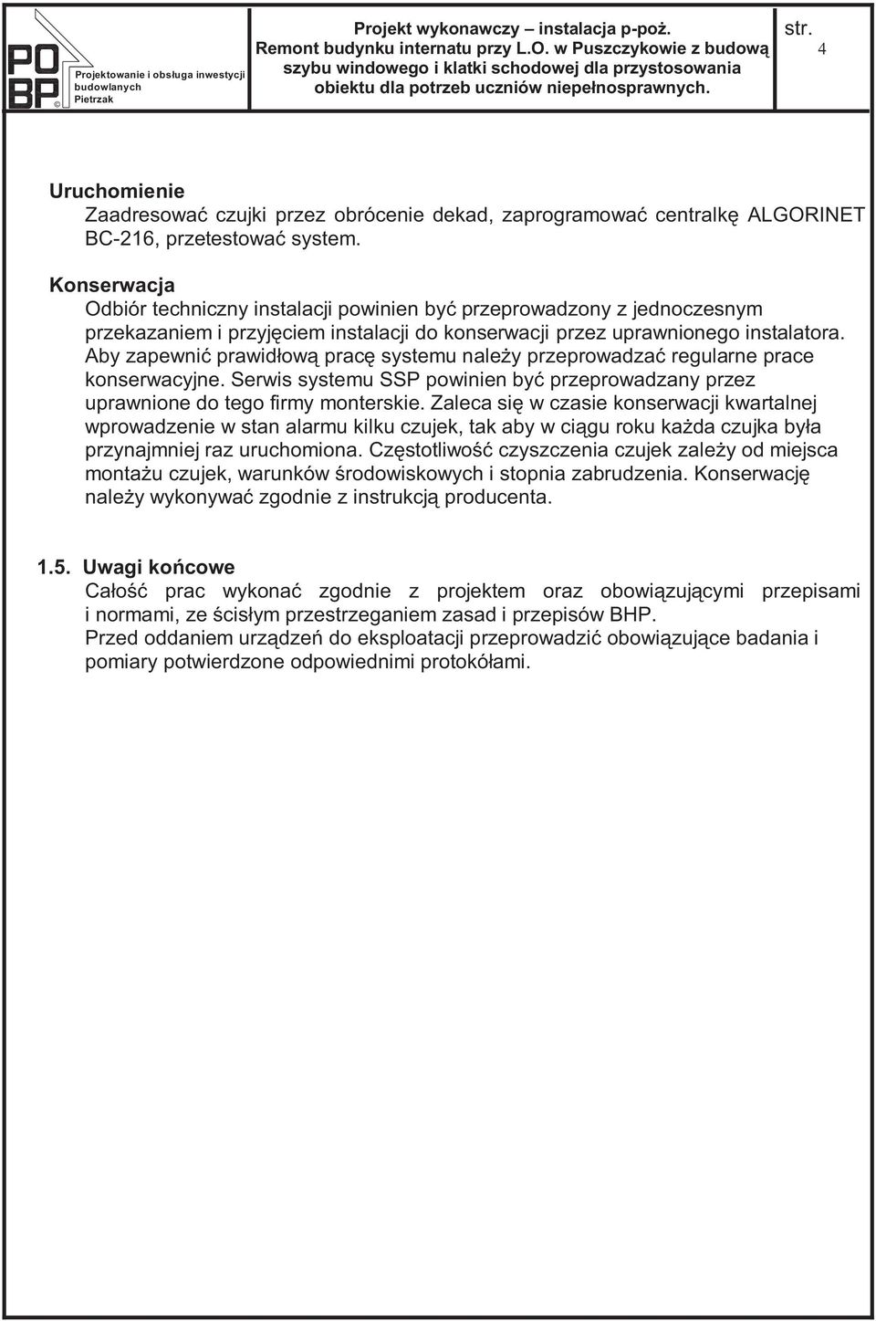 4 Uruchomienie Zaadresować czujki przez obrócenie dekad, zaprogramować centralkę ALGORINET BC-216, przetestować system.