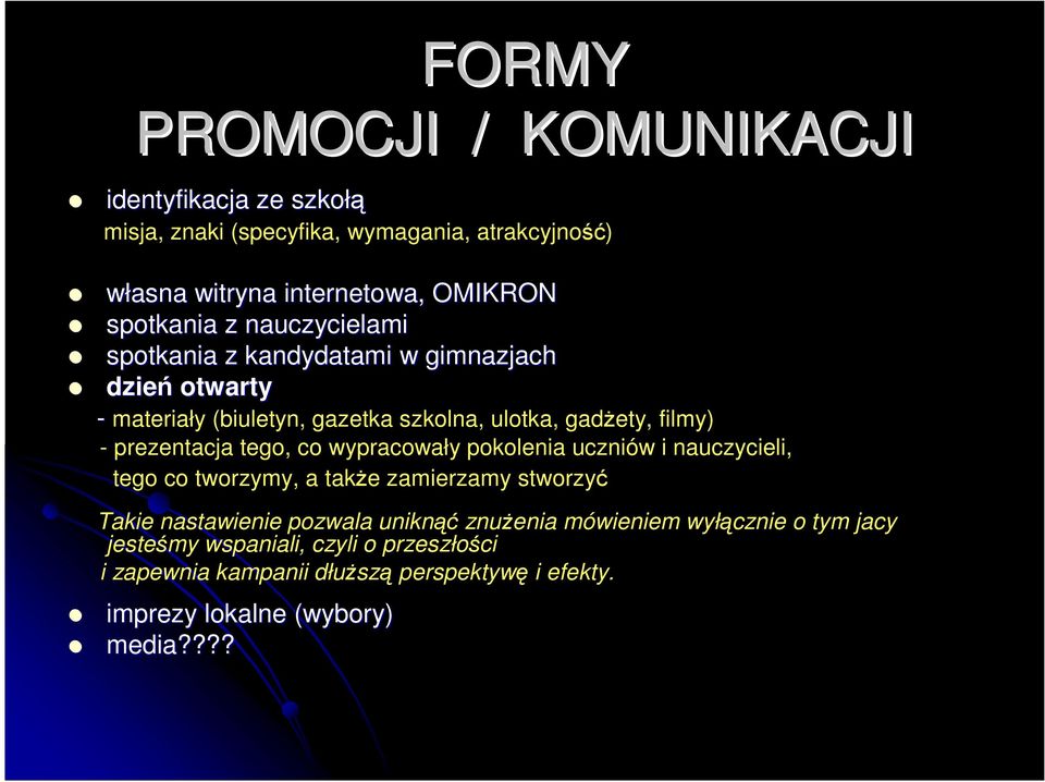 prezentacja tego, co wypracowały pokolenia uczniów i nauczycieli, tego co tworzymy, a takŝe zamierzamy stworzyć Takie nastawienie pozwala uniknąć