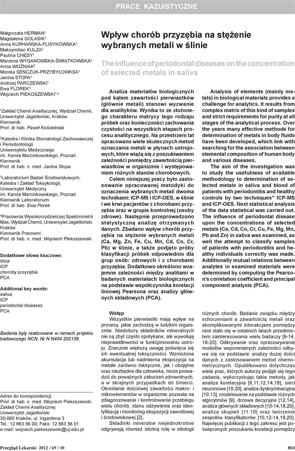 Paweł Kościelniak 2 Katedra i Klinika Stomatologii Zachowawczej i Periodontologii Uniwersytetu Medycznego im. Karola Marcinkowskiego, Poznań Kierownik : Prof. dr hab. n. med.