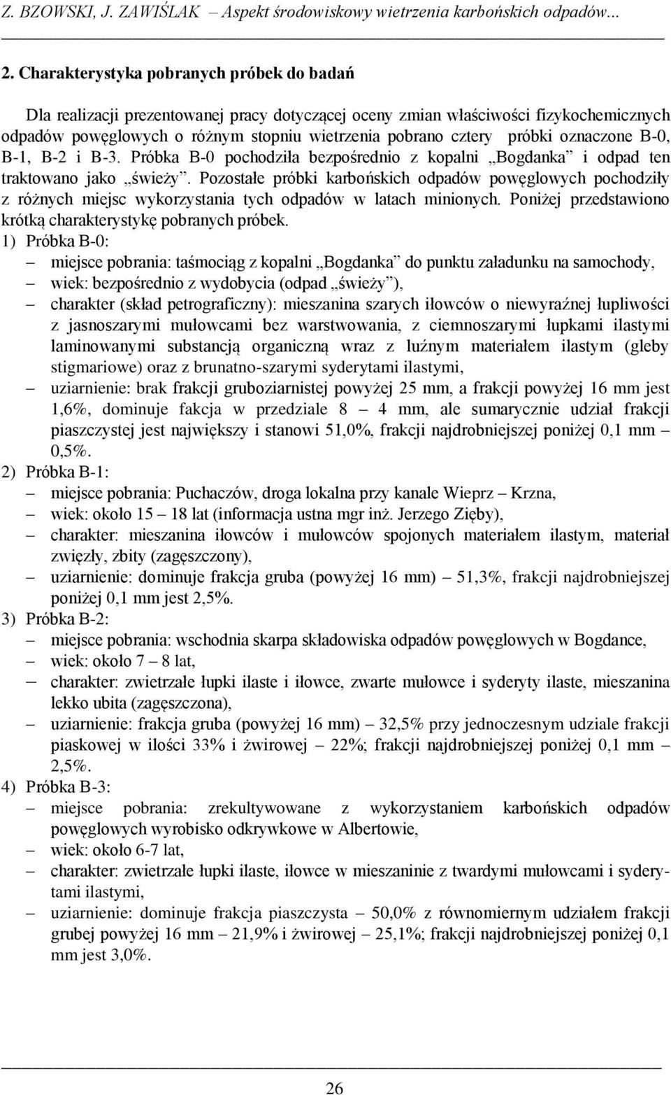 oznaczone B-0, B-1, B-2 i B-3. Próbka B-0 pochodziła bezpośrednio z kopalni Bogdanka i odpad ten traktowano jako świeży.