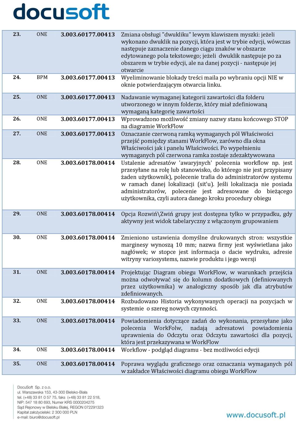 tekstowego; jeżeli dwuklik następuje po za obszarem w trybie edycji, ale na danej pozycji - następuje jej otwarcie 24. BPM 3.003.60177.