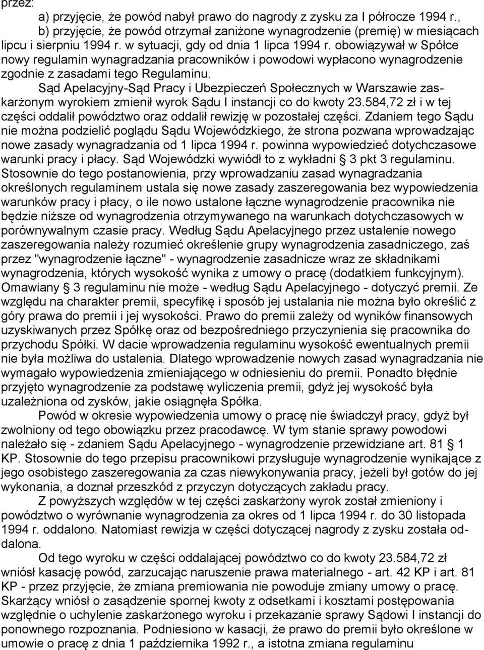 Sąd Apelacyjny-Sąd Pracy i Ubezpieczeń Społecznych w Warszawie zaskarżonym wyrokiem zmienił wyrok Sądu I instancji co do kwoty 23.