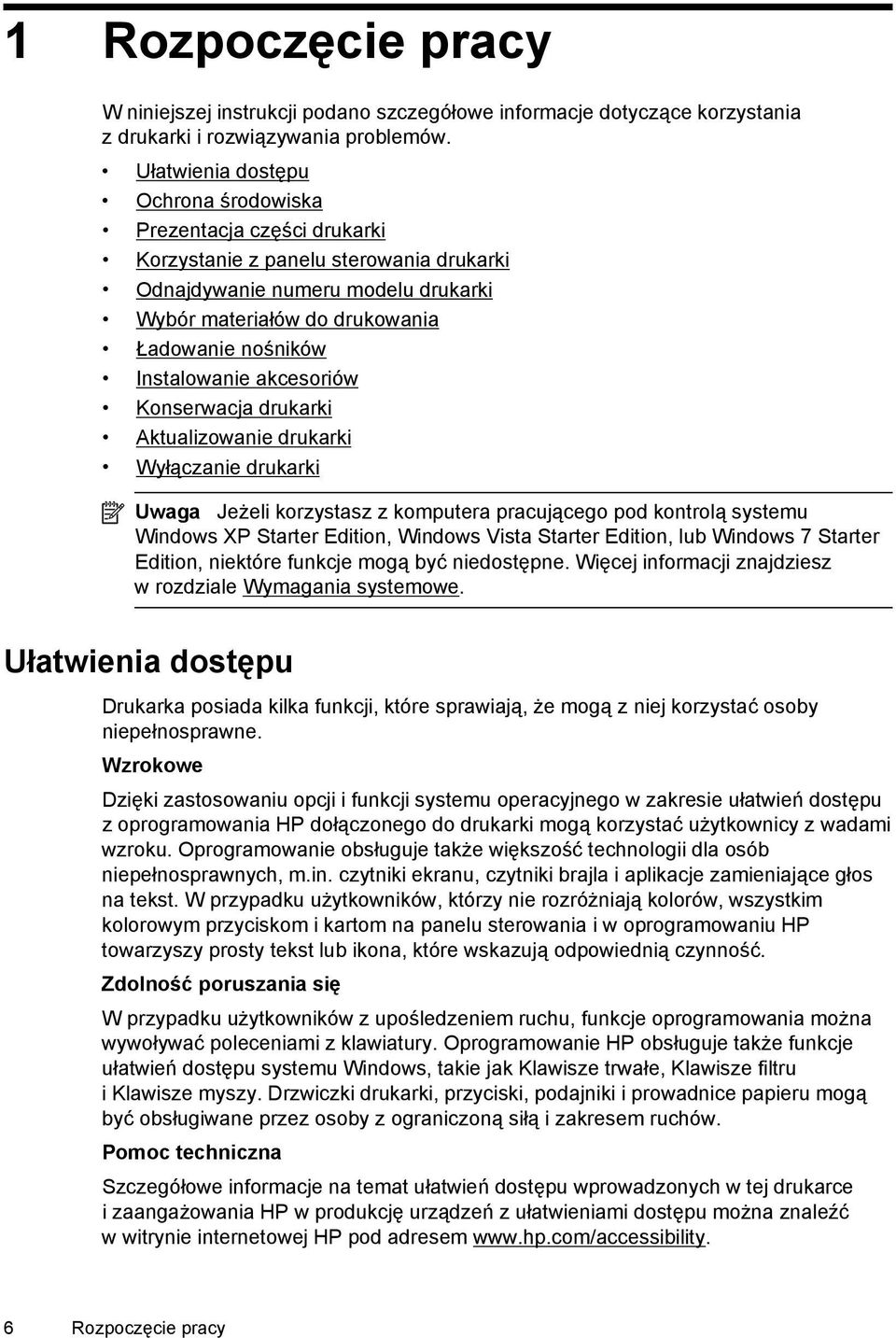 Instalowanie akcesoriów Konserwacja drukarki Aktualizowanie drukarki Wyłączanie drukarki Uwaga Jeżeli korzystasz z komputera pracującego pod kontrolą systemu Windows XP Starter Edition, Windows Vista