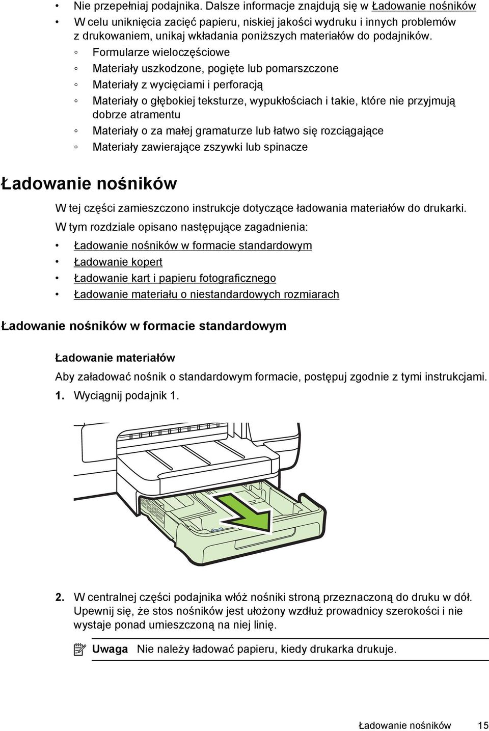 Formularze wieloczęściowe Materiały uszkodzone, pogięte lub pomarszczone Materiały z wycięciami i perforacją Materiały o głębokiej teksturze, wypukłościach i takie, które nie przyjmują dobrze