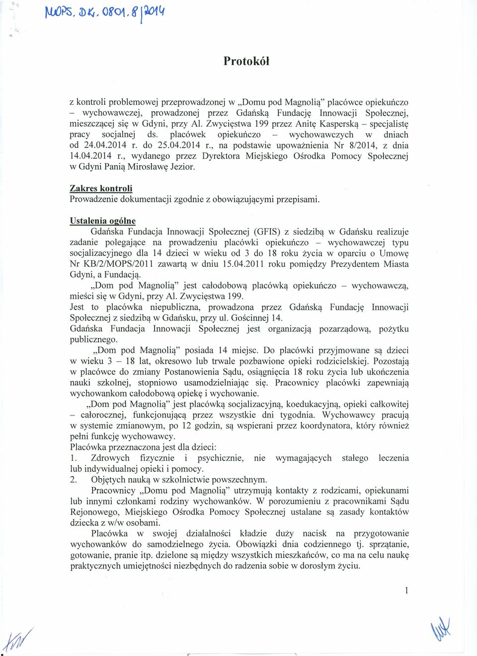 04.2014 r., wydanego przez Dyrektora Miejskiego Ośrodka Pomocy Społecznej w Gdyni Panią Mirosławę Jezior. Zakres kontroli Prowadzenie dokumentacji zgodnie z obowiązującymi przepisami.