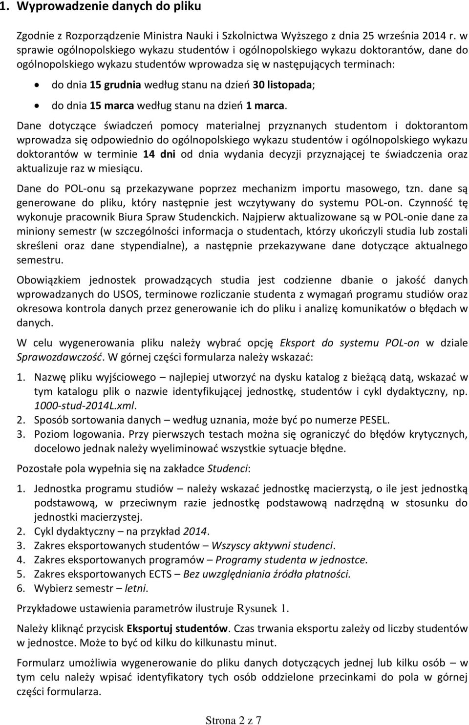 dzień 30 listopada; do dnia 15 marca według stanu na dzień 1 marca.
