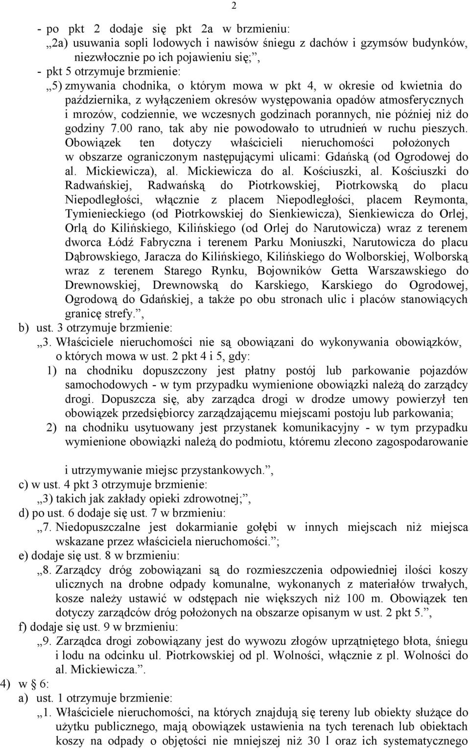 niż do godziny 7.00 rano, tak aby nie powodowało to utrudnień w ruchu pieszych.
