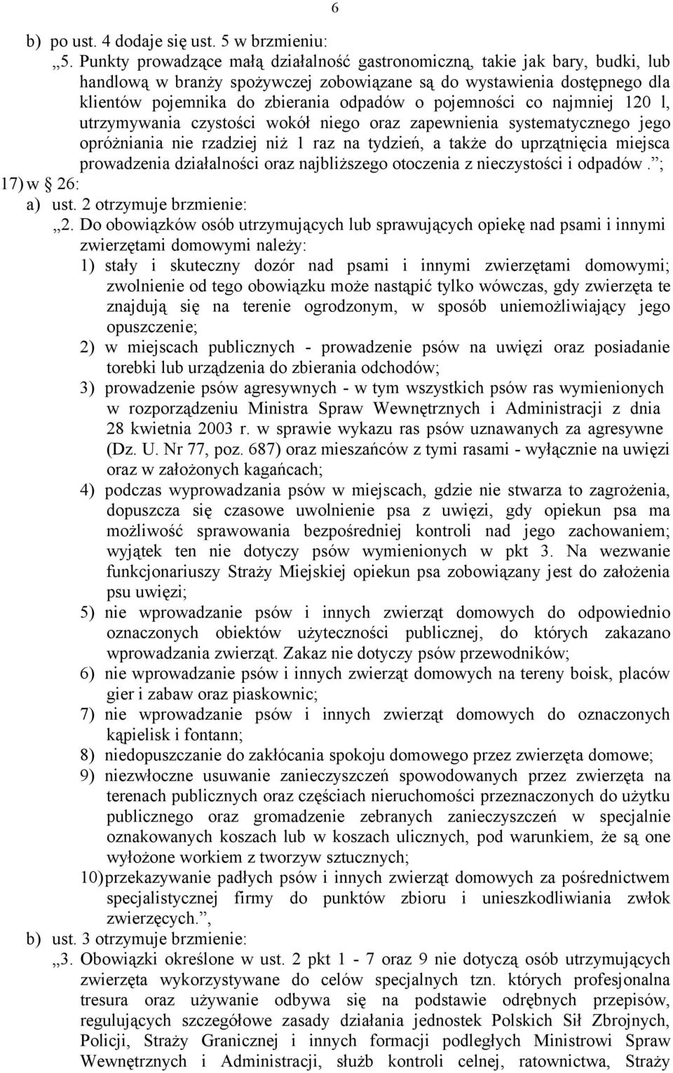 pojemności co najmniej 120 l, utrzymywania czystości wokół niego oraz zapewnienia systematycznego jego opróżniania nie rzadziej niż 1 raz na tydzień, a także do uprzątnięcia miejsca prowadzenia