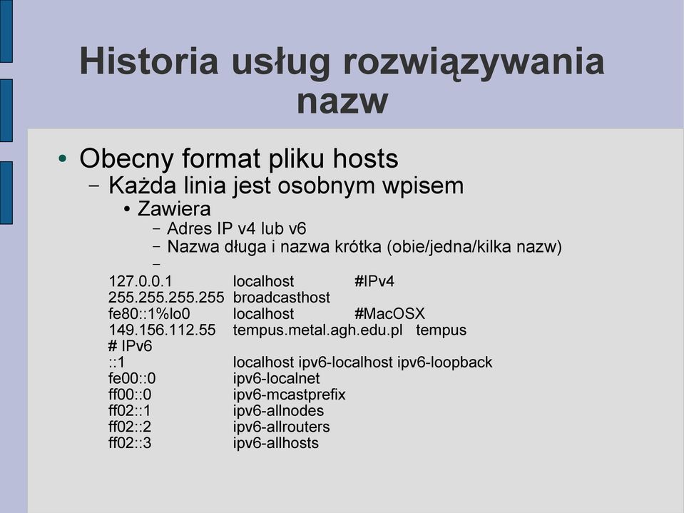 255.255.255 broadcasthost fe80::1%lo0 localhost #MacOSX 149.156.112.55 tempus.metal.agh.edu.