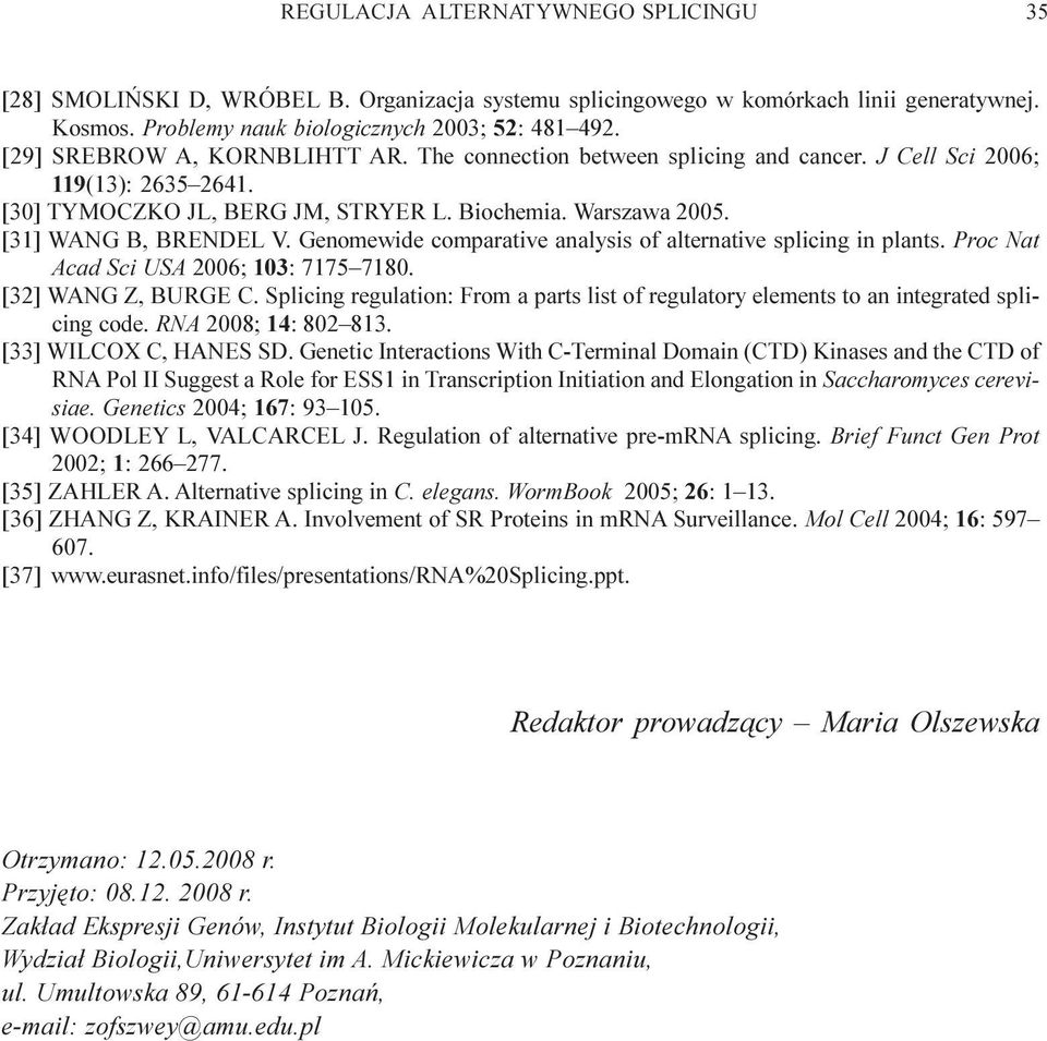 Genomewide comparative analysis of alternative splicing in plants. Proc Nat Acad Sci USA 2006; 103: 7175 7180. [32] WANG Z, BURGE C.
