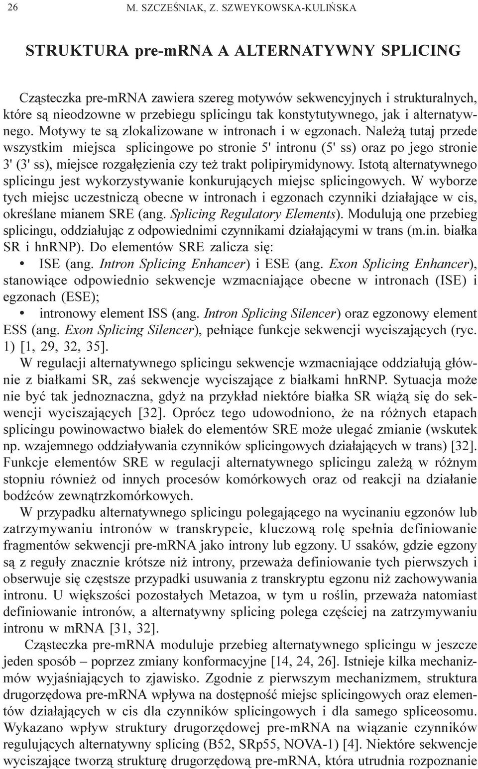 konstytutywnego, jak i alternatywnego. Motywy te s¹ zlokalizowane w intronach i w egzonach.
