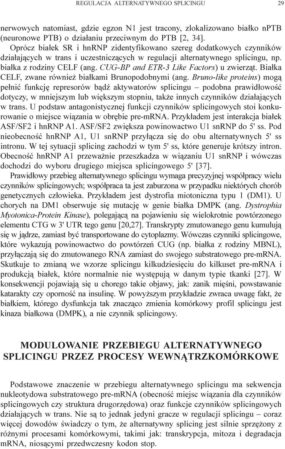 CUG-BP and ETR-3 Like Factors) u zwierz¹t. Bia³ka CELF, zwane równie bia³kami Brunopodobnymi (ang.