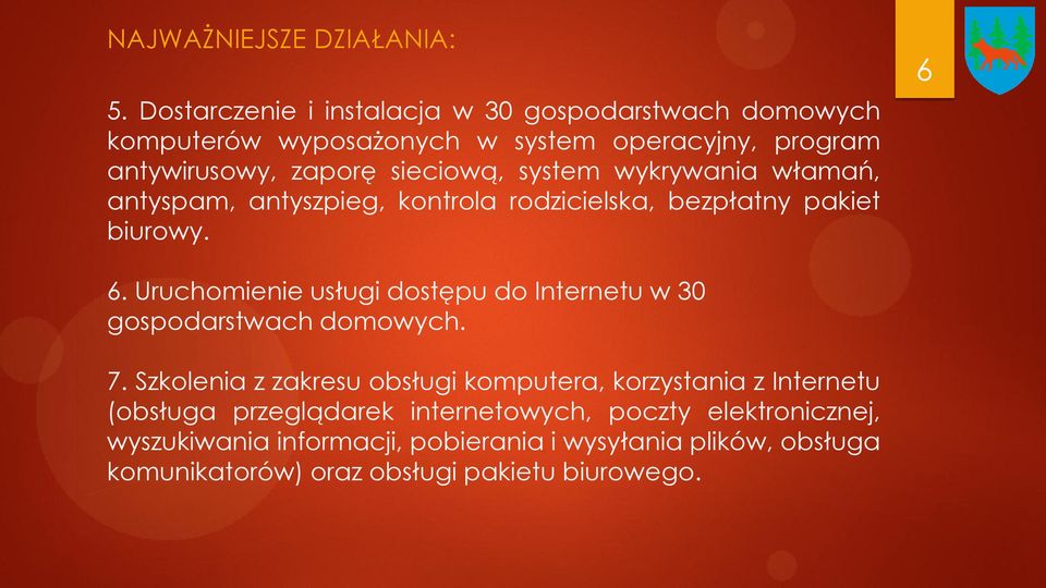 system wykrywania włamań, antyspam, antyszpieg, kontrola rodzicielska, bezpłatny pakiet biurowy. 6 6.