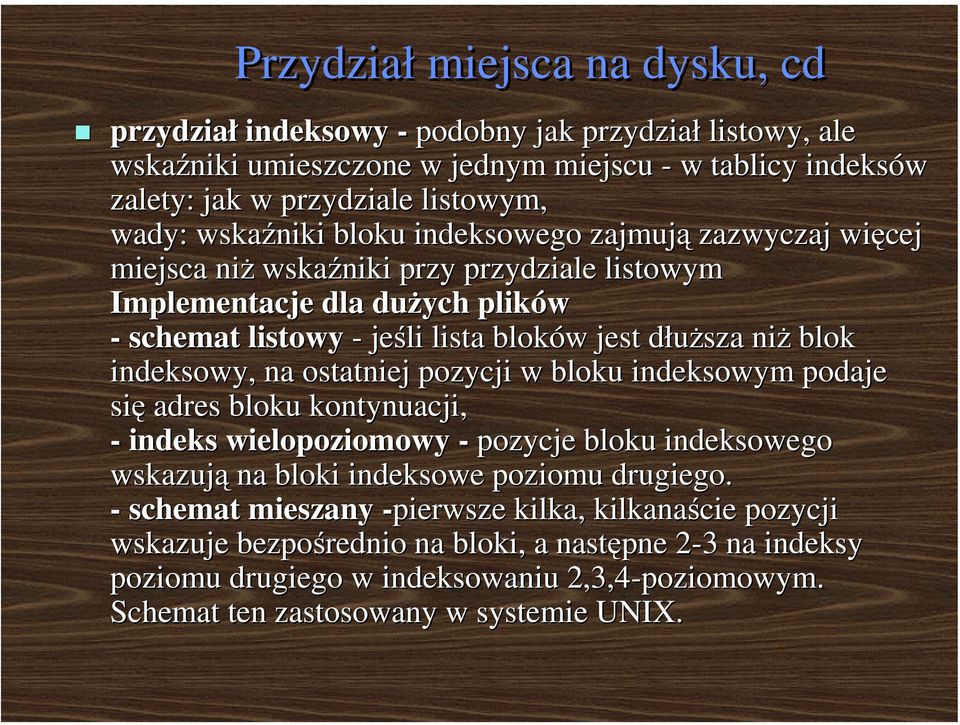 indeksowy, na ostatniej pozycji w bloku indeksowym podaje się adres bloku kontynuacji, - indeks wielopoziomowy - pozycje bloku indeksowego wskazują na bloki indeksowe poziomu drugiego.