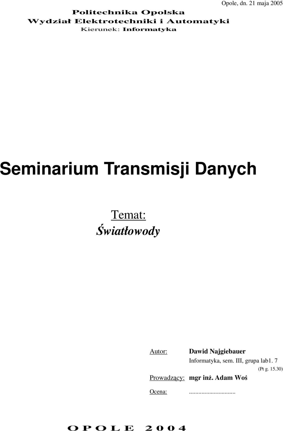 Kierunek: Informatyka Seminarium Transmisji Danych Temat: Światłowody