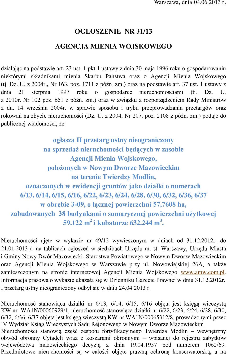 ) oraz na podstawie art. 37 ust. 1 ustawy z dnia 21 sierpnia 1997 roku o gospodarce nieruchomościami (tj. Dz. U. z 2010r. Nr 102 poz. 651 z późn. zm.