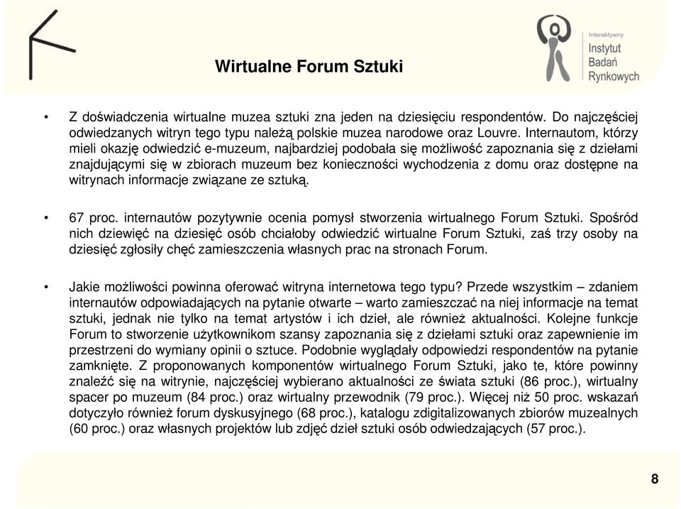 na witrynach informacje związane ze sztuką. 67 proc. internautów pozytywnie ocenia pomysł stworzenia wirtualnego Forum Sztuki.