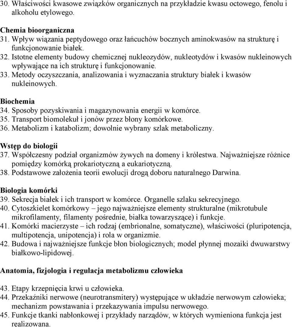 Istotne elementy budowy chemicznej nukleozydów, nukleotydów i kwasów nukleinowych wpływające na ich strukturę i funkcjonowanie. 33.