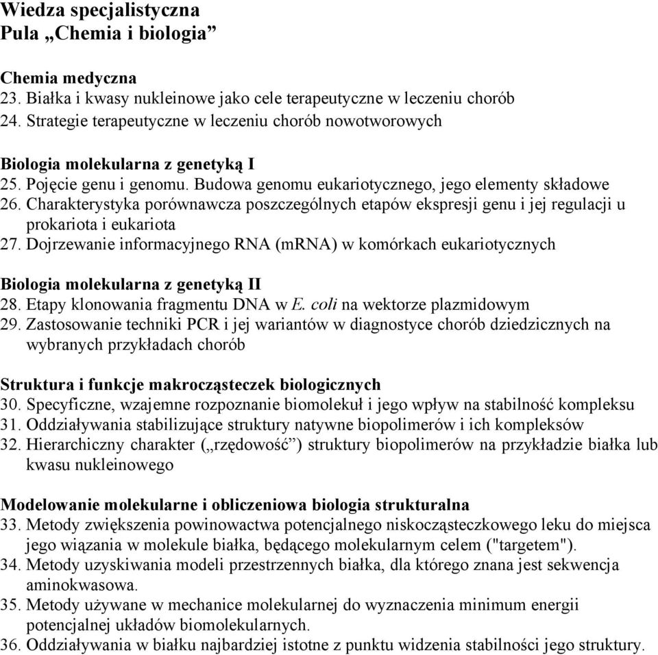 Charakterystyka porównawcza poszczególnych etapów ekspresji genu i jej regulacji u prokariota i eukariota 27.