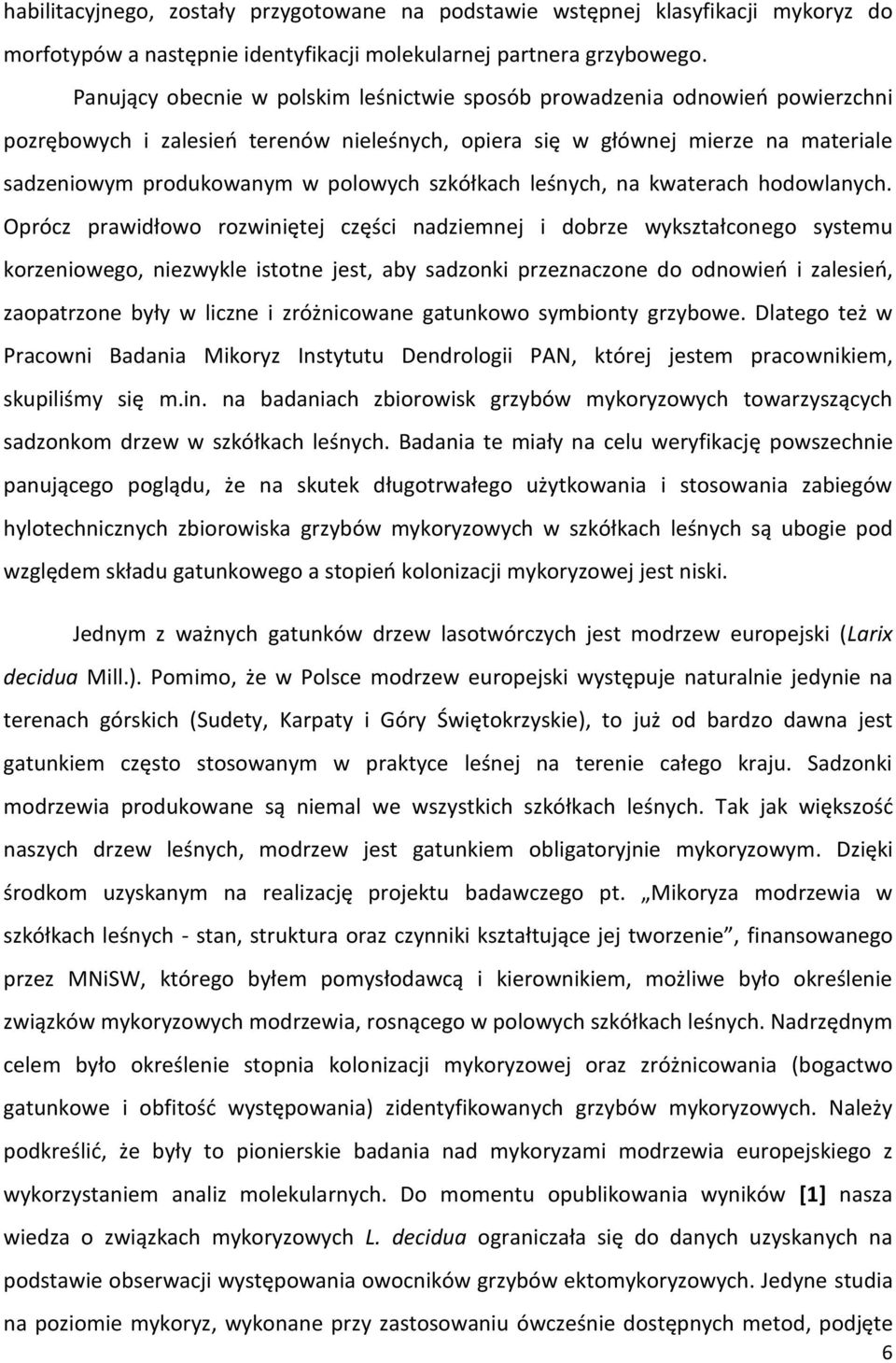 szkółkach leśnych, na kwaterach hodowlanych.