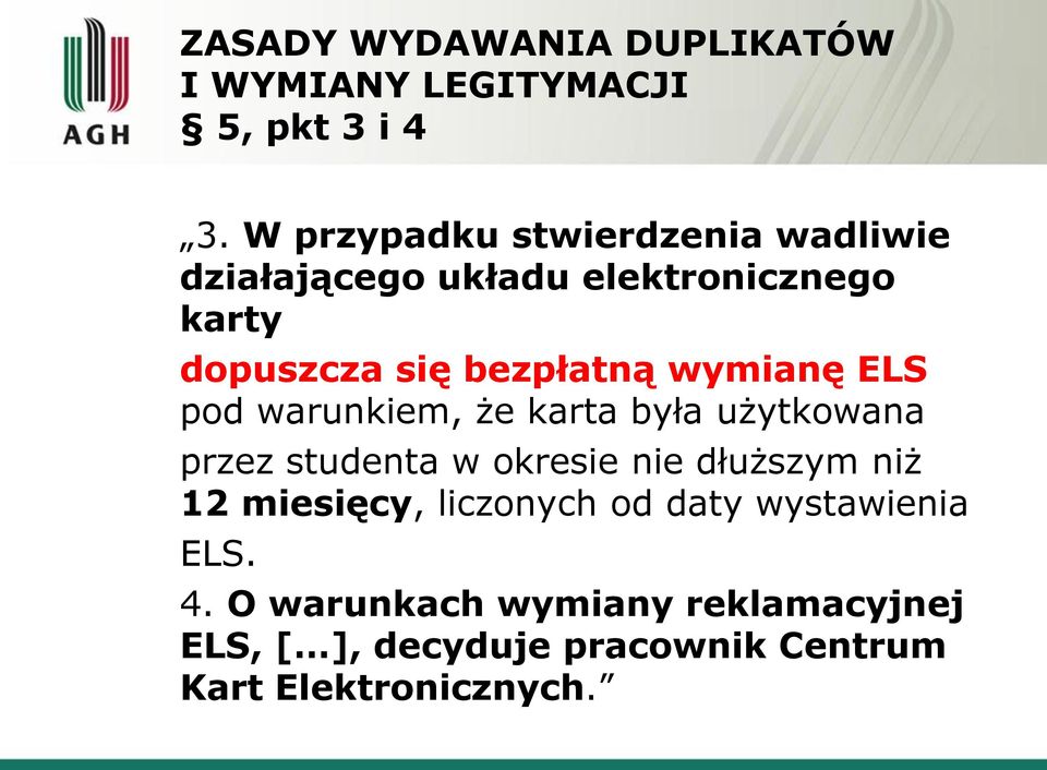 wymianę ELS pod warunkiem, że karta była użytkowana przez studenta w okresie nie dłuższym niż 12