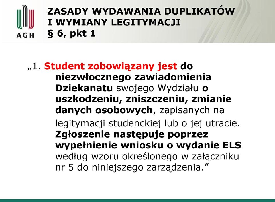 uszkodzeniu, zniszczeniu, zmianie danych osobowych, zapisanych na legitymacji studenckiej lub o