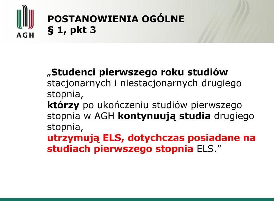 ukończeniu studiów pierwszego stopnia w AGH kontynuują studia