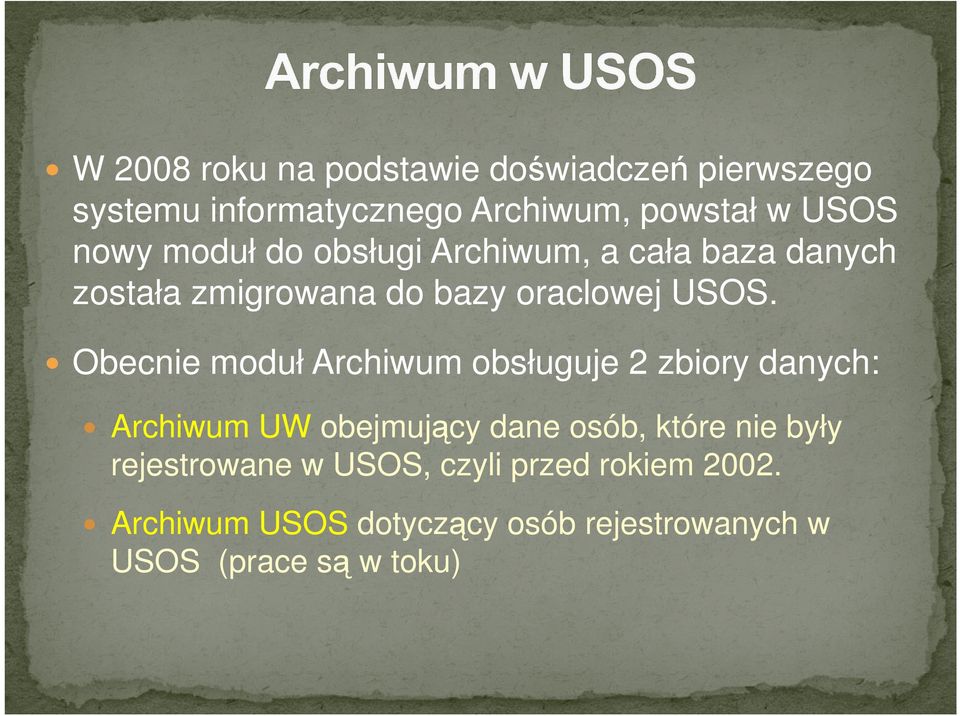 Obecnie moduł Archiwum obsługuje 2 zbiory danych: Archiwum UW obejmujący dane osób, które nie były