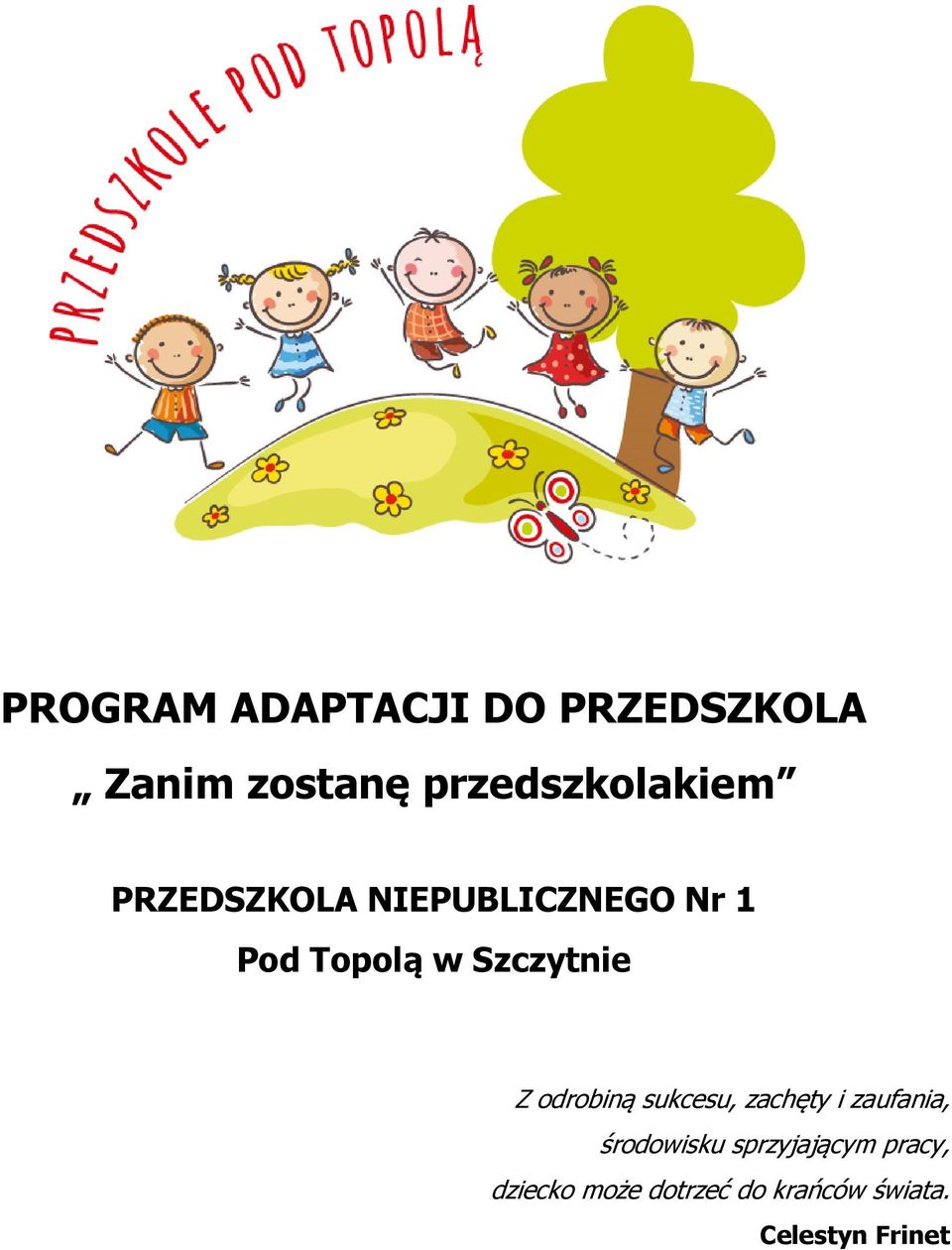 Szczytnie Z odrobiną sukcesu, zachęty i zaufania, środowisku