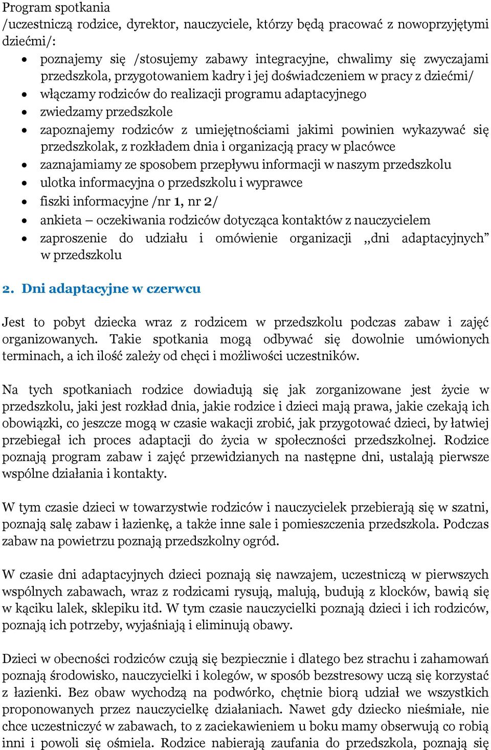 wykazywać się przedszkolak, z rozkładem dnia i organizacją pracy w placówce zaznajamiamy ze sposobem przepływu informacji w naszym przedszkolu ulotka informacyjna o przedszkolu i wyprawce fiszki