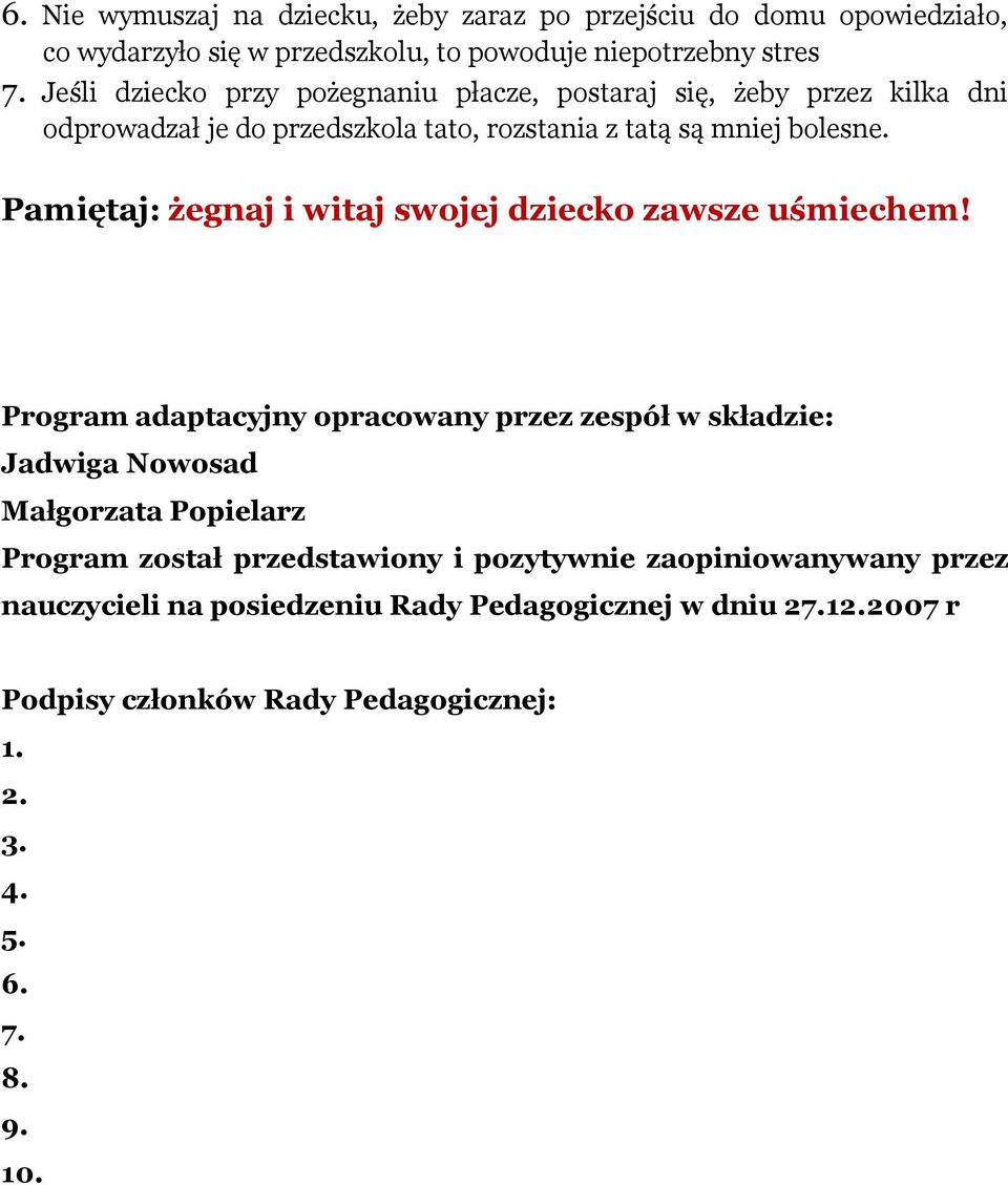 Pamiętaj: żegnaj i witaj swojej dziecko zawsze uśmiechem!